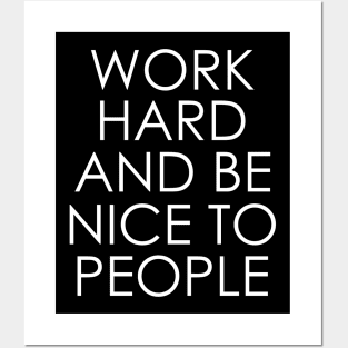 Work Hard and Be Nice to People Posters and Art